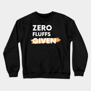 Zero Fluffls Given Crewneck Sweatshirt